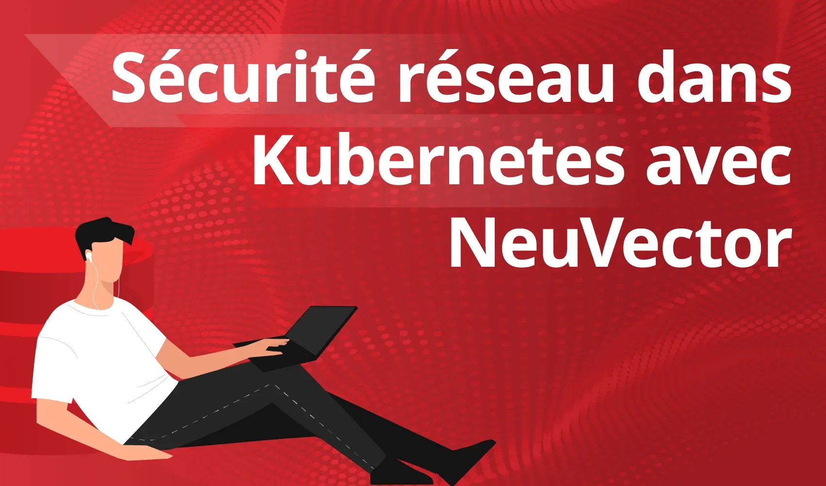 Sécurité réseau dans Kubernetes avec NeuVector image